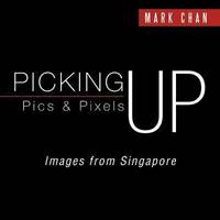 bokomslag Picking Up Pics & Pixels - Images from Singapore