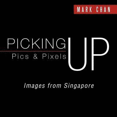 Picking Up Pics & Pixels - Images from Singapore 1