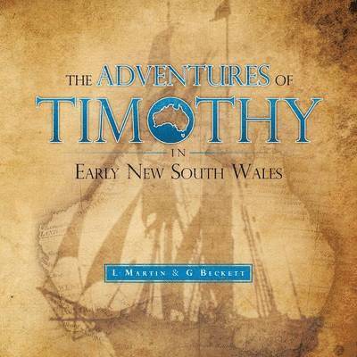 L Martin, G Beckett, L. Martin, G. Beckett - Adventures of Timothy in Early New South Wales, Häftad