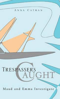 Anna Catman - Trespassers Caught, Inbunden