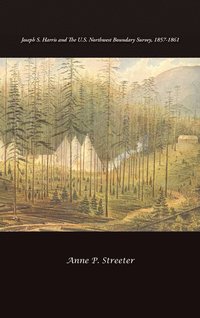 bokomslag Joseph S. Harris and the U.S. Northwest Boundary Survey, 1857-1861