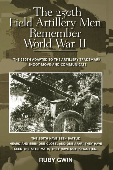 bokomslag 250th Field Artillery Men Remember World War II