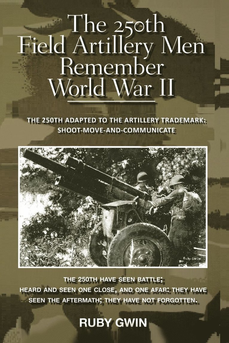 250th Field Artillery Men Remember World War II 1