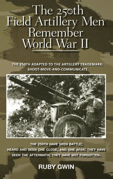 bokomslag 250th Field Artillery Men Remember World War II