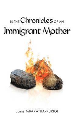 Jane Mbaratha-Rurigi - In the Chronicles of an Immigrant Mother, Inbunden