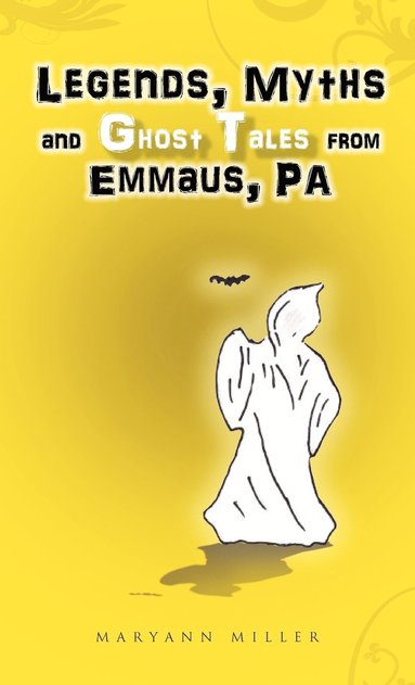 bokomslag Legends, Myths and Ghost Tales from Emmaus, Pa