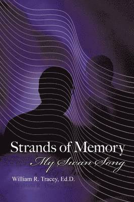 Ed D William R Tracey, Ed D. William R. Tracey, William R. Tracey, Ed.D., Ed. D. William R. Tracey - Strands of Memory, Häftad