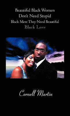 Beautiful Black Women Don't Need Stupid Black Men 1