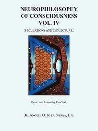 bokomslag Neurophilosophy of Consciousness Vol. IV