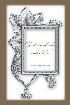 Mark Anthony Signorelli - Distant Lands and Near, Häftad