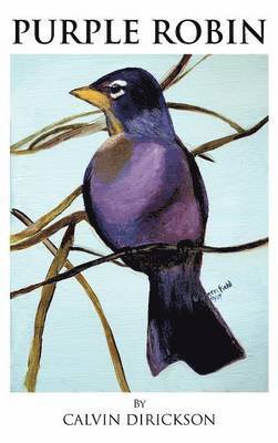 Calvin Dirickson - Purple Robin, Inbunden