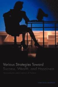 bokomslag Various Strategies Toward Success, Wealth, and Happiness