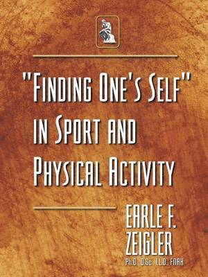 Earle F Zeigler, Earle F. Zeigler - "Finding One's Self" in Sport and Physical Activity, Häftad