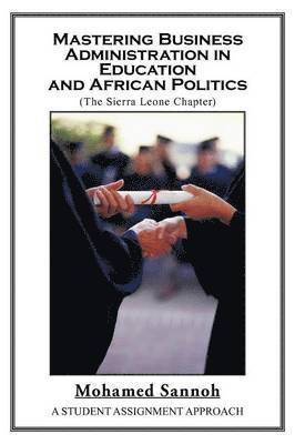 Mastering Business Administration in Education and African Politics (Sierra Leone Chapter) 1