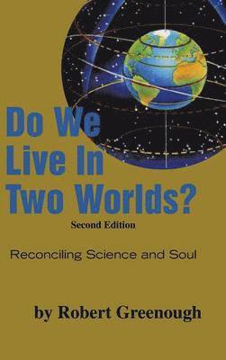 Do We Live in Two Worlds? 1