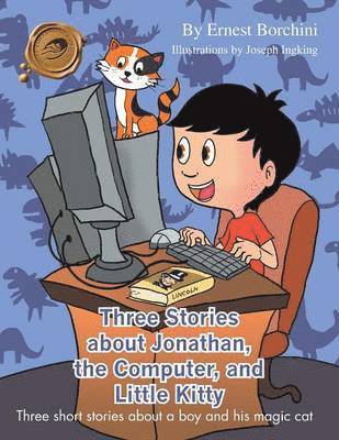 Three Stories about Jonathan, the Computer, and Little Kitty 1