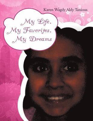 Karen Wagdy Aldy Tanious - My Life, My Favorites, My Dreams, Häftad