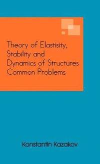 bokomslag Theory of Elastisity, Stability and Dynamics of Structures Common Problems