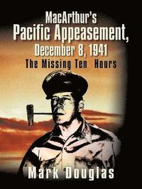 bokomslag MacArthur's Pacific Appeasement, December 8, 1941