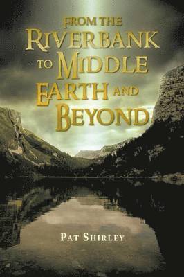 From the Riverbank to Middle Earth and Beyond 1