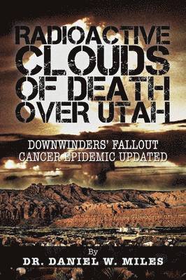 bokomslag Radioactive Clouds of Death Over Utah