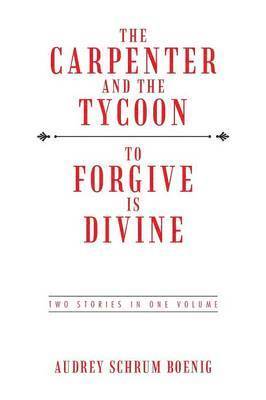 bokomslag The Carpenter and the Tycoon/To Forgive Is Divine