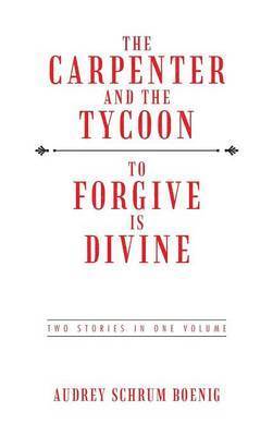 bokomslag The Carpenter and the Tycoon/To Forgive Is Divine