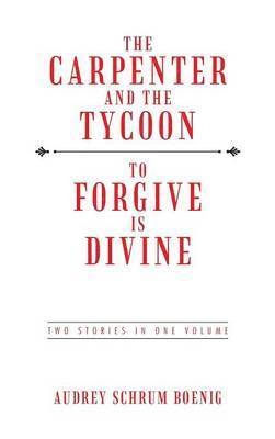 Carpenter and the Tycoon/To Forgive Is Divine