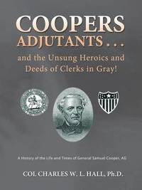 bokomslag Coopers Adjutants . . . and the Unsung Heroics and Deeds of Clerks in Gray!