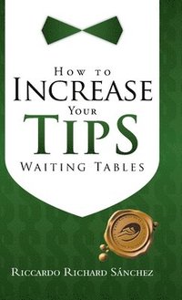 bokomslag How to Increase Your Tips Waiting Tables