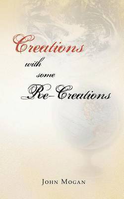 John Mogan - Creations with Some Re-Creations, Häftad