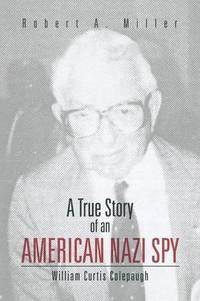 bokomslag A True Story of an American Nazi Spy