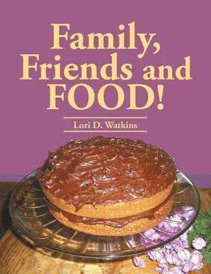 Family, Friends and Food!