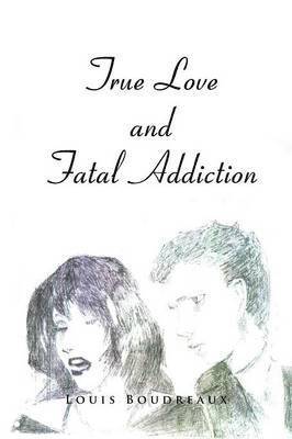 bokomslag True Love and Fatal Addiction