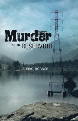 D Eric Horner - Murder at the Reservoir, Häftad