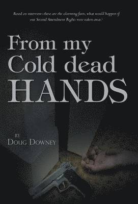 Doug Downey - From My Cold Dead Hands, Inbunden