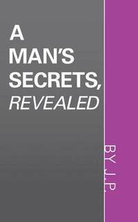 bokomslag A Man's Secrets, Revealed