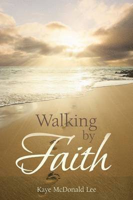Kaye McDonald Lee - Walking by Faith, Häftad