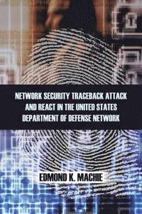 bokomslag Network Security Traceback Attack and React in the United States Department of Defense Network