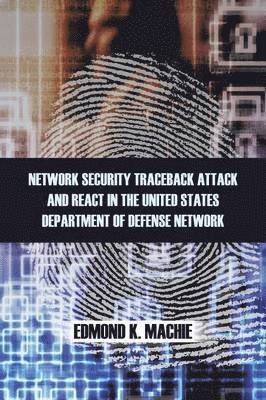 Network Security Traceback Attack and React in the United States Department of Defense Network 1