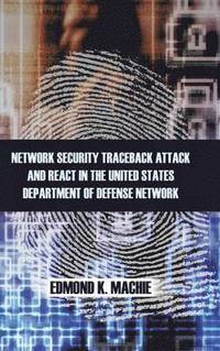 bokomslag Network Security Traceback Attack and React in the United States Department of Defense Network