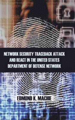 Network Security Traceback Attack and React in the United States Department of Defense Network 1