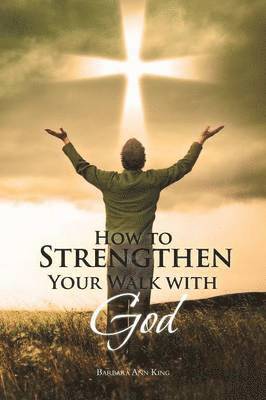 bokomslag How to Strengthen Your Walk with God