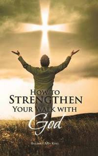 bokomslag How to Strengthen Your Walk with God