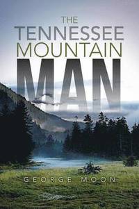 bokomslag The Tennessee Mountain Man