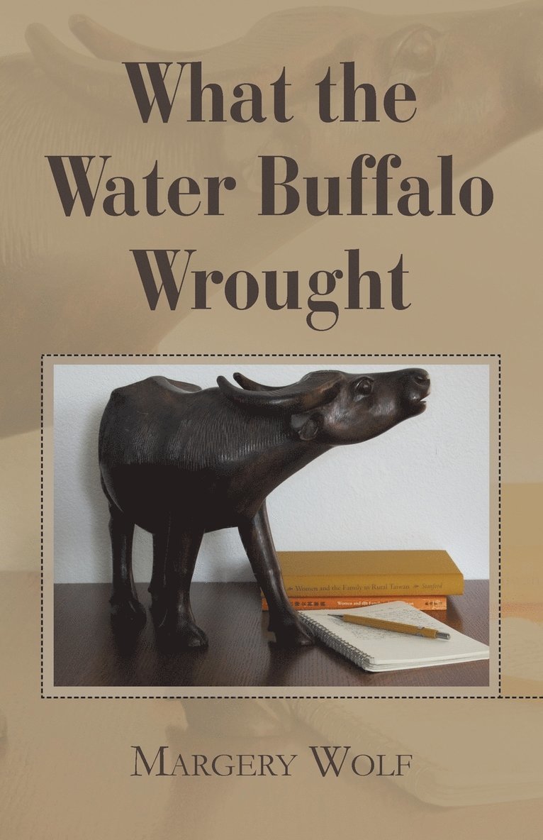 Margery Wolf - What the Water Buffalo Wrought, Häftad