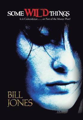 Bill Jones - Some Wild Things, Inbunden