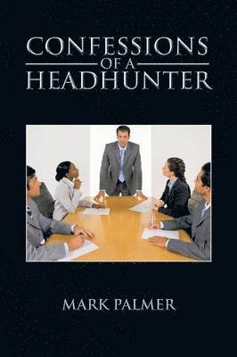 Confessions of a Headhunter 1