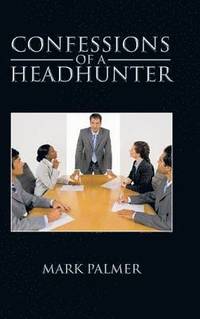 bokomslag Confessions of a Headhunter