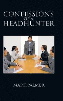 bokomslag Confessions of a Headhunter